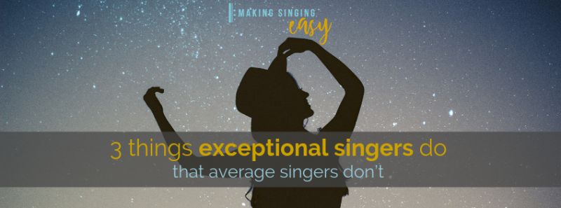 3 things exceptional singers do that average singers don’t