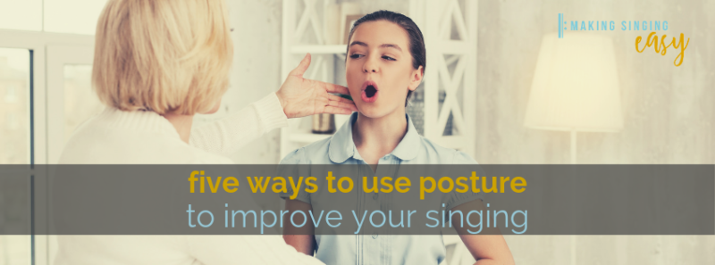 5 ways to use posture to improve your singing: practical exercises
